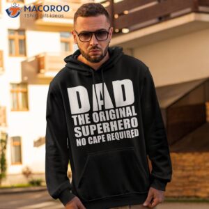 dad superhero no cap required for daughter son father s day shirt hoodie 2