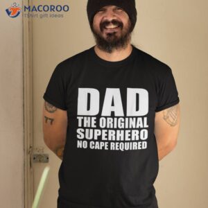 dad superhero no cap required for daughter son father s day shirt tshirt 2