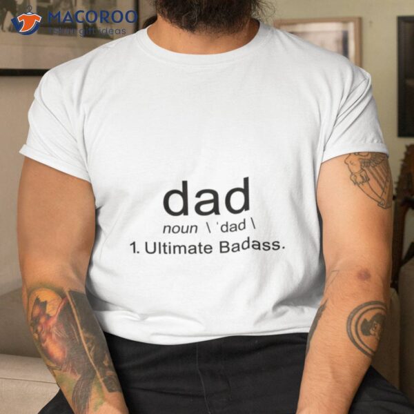 Dad Ultimate Badass Gift For Fathers Best Ever T-Shirt, Gift Ideas For My Dad