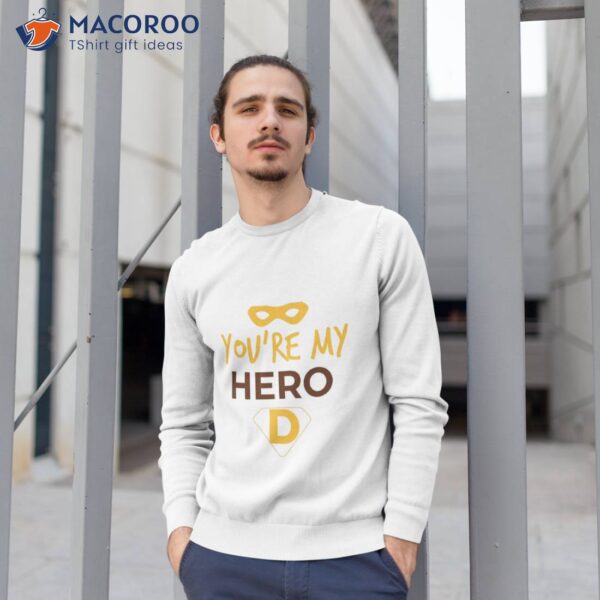 Dad You’re My Hero, Fathers Day  T-Shirt