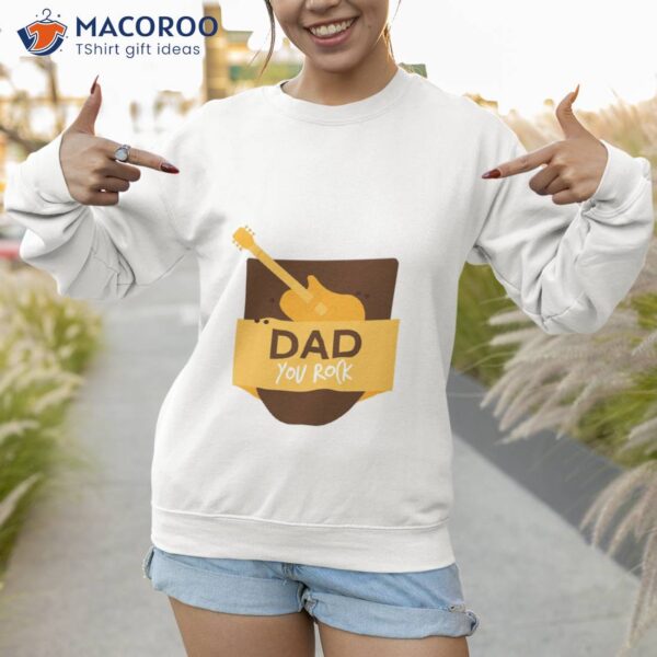 Dad You Rock, Fathers Day T-Shirt