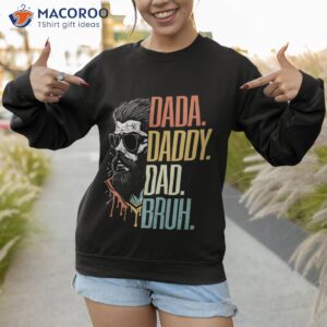 dada daddy dad bruh best dad for fathers day t shirt sweatshirt