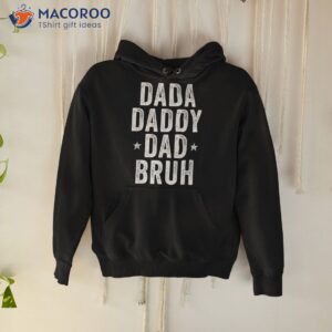 dada daddy dad bruh fathers day vintage funny father shirt hoodie