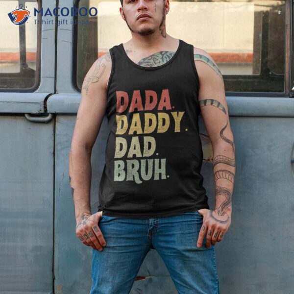 Dada Daddy Dad Bruh Fathers Day Vintage Funny Father Shirt