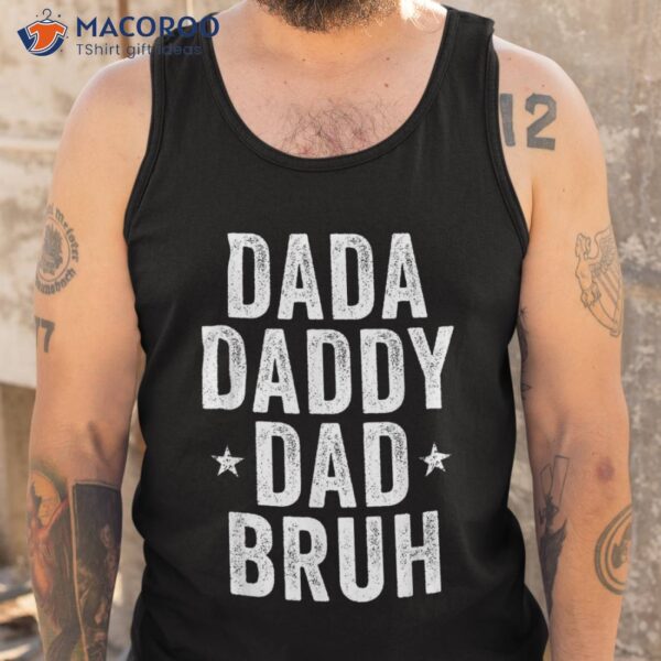 Dada Daddy Dad Bruh Fathers Day Vintage Funny Father Shirt