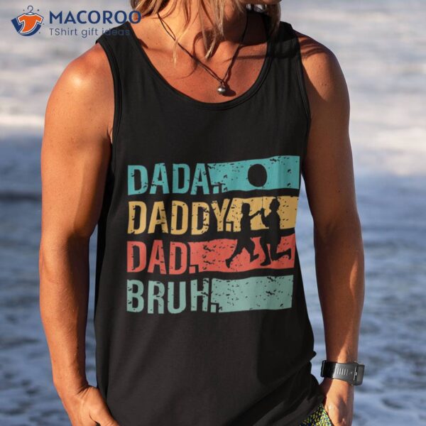 Dada Daddy Dad Bruh Fathers Day Vintage Funny Father Shirt