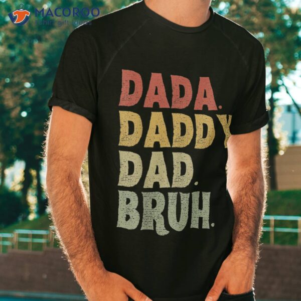 Dada Daddy Dad Bruh Fathers Day Vintage Funny Father Shirt