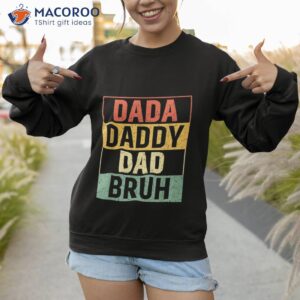 dada daddy dad bruh fathers day vintage funny father unisex t shirt sweatshirt