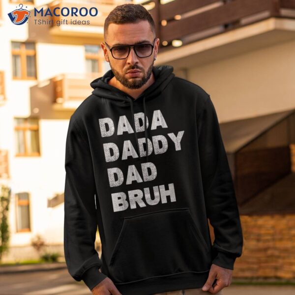 Dada Daddy Dad Bruh Happy Fathers Day Gift Shirt