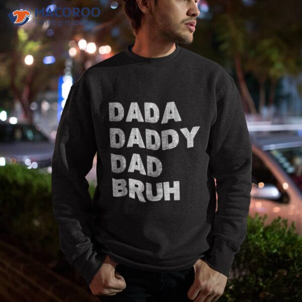 Dada Daddy Dad Bruh Happy Fathers Day Gift Shirt