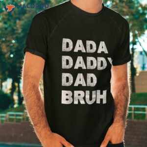 dada daddy dad bruh happy fathers day gift shirt tshirt