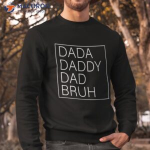 dada daddy dad bruh happy funny fathers day 2023 shirt sweatshirt 1