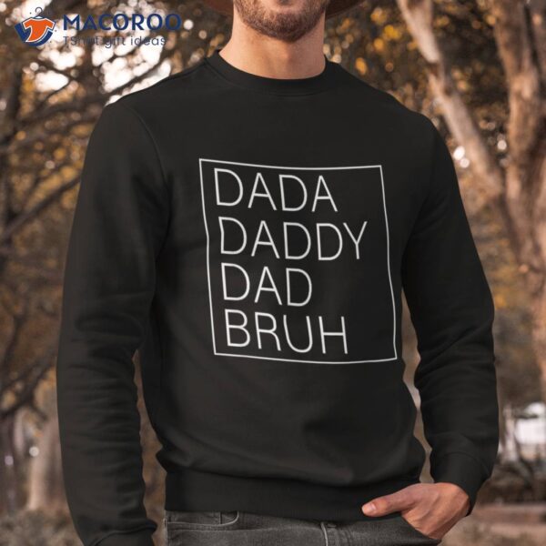 Dada Daddy Dad Bruh Happy Funny Fathers Day 2023 Shirt