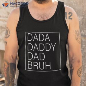 dada daddy dad bruh happy funny fathers day 2023 shirt tank top 1