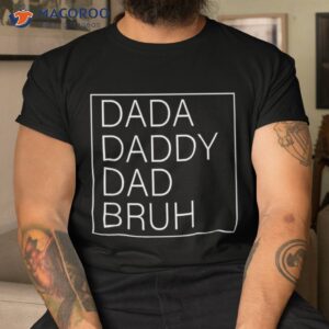 dada daddy dad bruh happy funny fathers day 2023 shirt tshirt 1