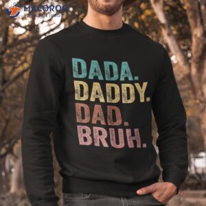 dada daddy dad bruh vintage funny fathers day shirt sweatshirt