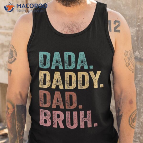 Dada Daddy Dad Bruh Vintage Funny Fathers Day Shirt