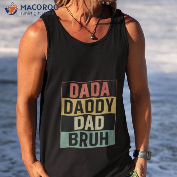 Dada Daddy Dad Bruh Vintage Shirt