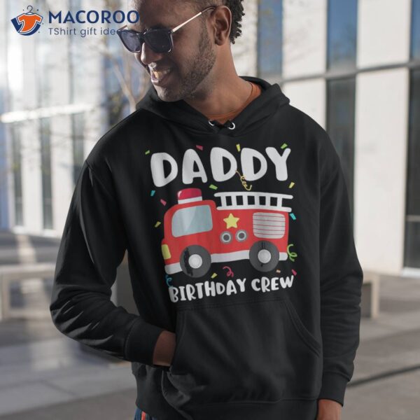 Daddy Birthday Crew Fire Truck Party Firefighter Dad Papa Shirt