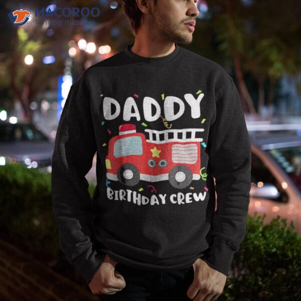 Daddy Birthday Crew Fire Truck Party Firefighter Dad Papa Shirt