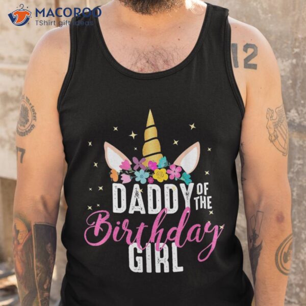 Daddy Of The Birthday Girl Father Gift Unicorn Shirt
