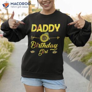 daddy of the birthday girl shirt dad sunflower gifts sweatshirt