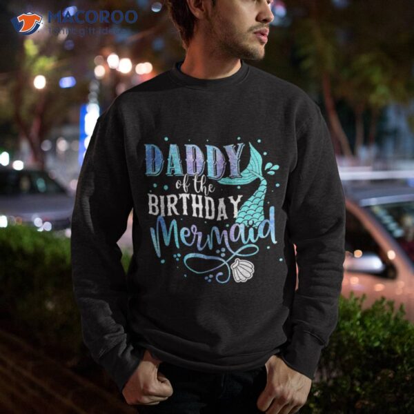 Daddy Of The Birthday Mermaid Family Matching Party Squad Shirt