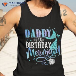 daddy of the birthday mermaid family matching party squad shirt tank top 3