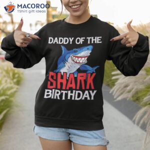 daddy of the shark birthday funny father s day shirt sweatshirt