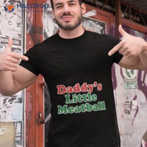 daddys little meatball italian ironic retro shirt tshirt 1