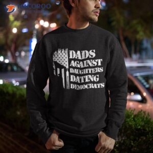 dads against daughters dating democrats patriotic skull shirt sweatshirt