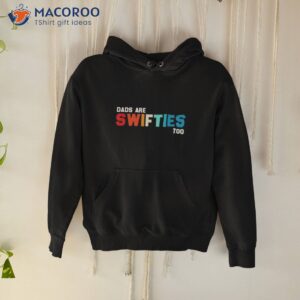 dads are swifties too fathers day 2023 shirt hoodie