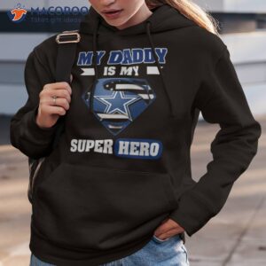 dallas cowboys my daddy is my super hero shirt hoodie 3