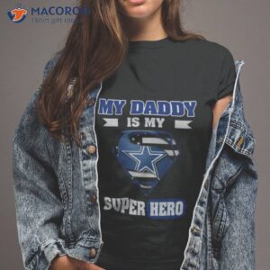 dallas cowboys my daddy is my super hero shirt tshirt 2