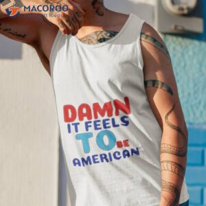 damn it feels to be american shirt tank top 1