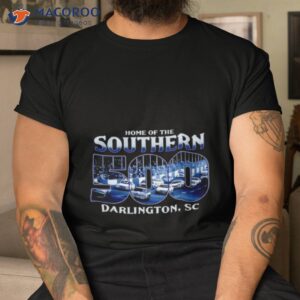 Darlington Raceway Home Of The Southern 500 Shirt