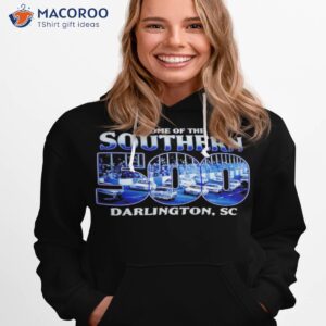 darlington raceway home of the southern 500 t shirt hoodie 1