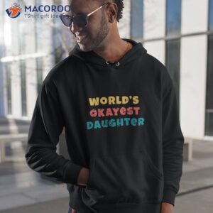Daughter Favorite Worlds Okayest Daughter Shirt