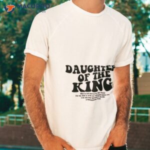 daughter of the king sweatshirt tshirt