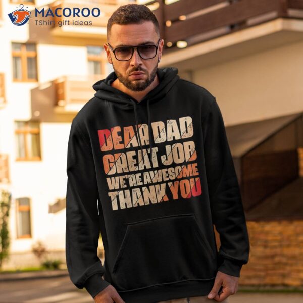 Dear Dad Great Job We Are Awesome Thank You Fathers Day Shirt