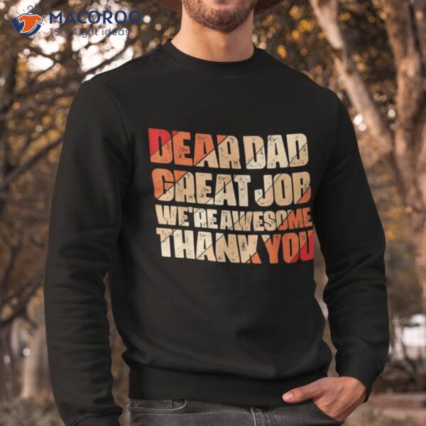 Dear Dad Great Job We Are Awesome Thank You Fathers Day Shirt