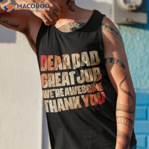 dear dad great job we are awesome thank you fathers day shirt tank top 1