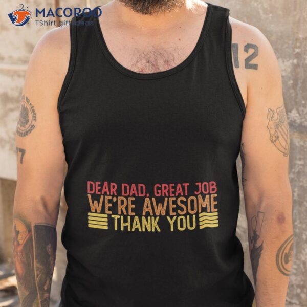 Dear Dad Great Job We’re Awesome Thank You Fathers Day T-Shirt