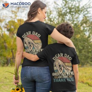 Dear Dad Great Job We’re Awesome Thank You Shirt