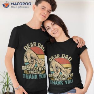 Dear Dad Great Job We’re Awesome Thank You Shirt