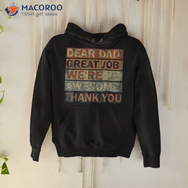 Dear Dad Great Job We’re Awesome Thank You, Vintage Father Shirt