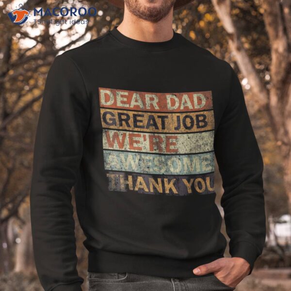 Dear Dad Great Job We’re Awesome Thank You, Vintage Father Shirt