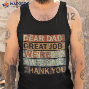 dear dad great job we re awesome thank you vintage father shirt tank top