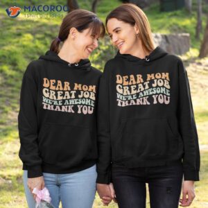 dear mom great job were awesome thank you mothers day groovy shirt hoodie 1 1