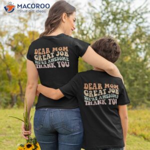 dear mom great job were awesome thank you mothers day groovy shirt tshirt 2 1